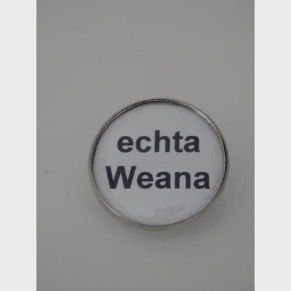 Sprüche - Brosche  "eachta Weana"