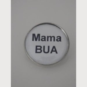 Sprüche – Brosche  „Mama BUA“