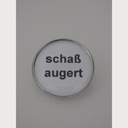 Sprüche - Brosche "schaß augert"
