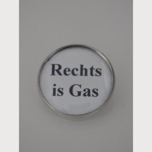 Sprüche – Brosche  „Rechts is Gas“