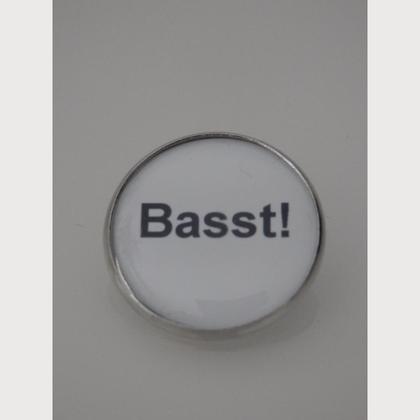 Sprüche - Brosche "Basst!"