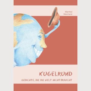 „Kugelrund – Gedichte, die die Welt nicht braucht“
