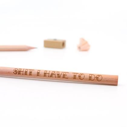 Lasergravierter Bleistift "Shit I Have To Do"