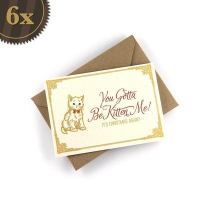 6x Weihnachtskarte mit Katze "You Gotta Be Kitten Me!"