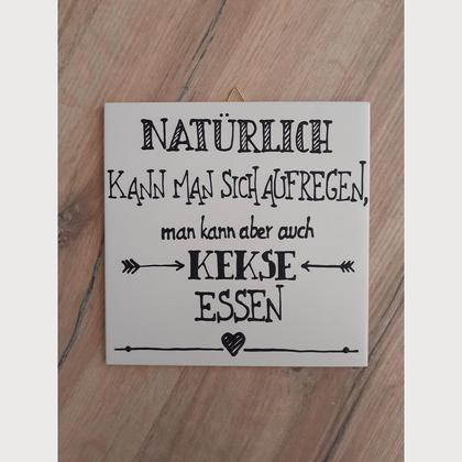 Spruchfliese weiß "Natürlich kann man sich aufregen...."