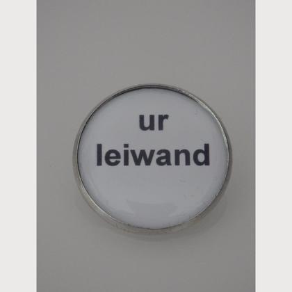 Sprüche - Brosche  "ur leiwand"