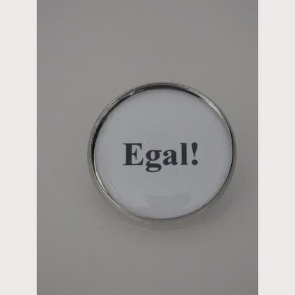 Sprüche - Brosche  "Egal!"
