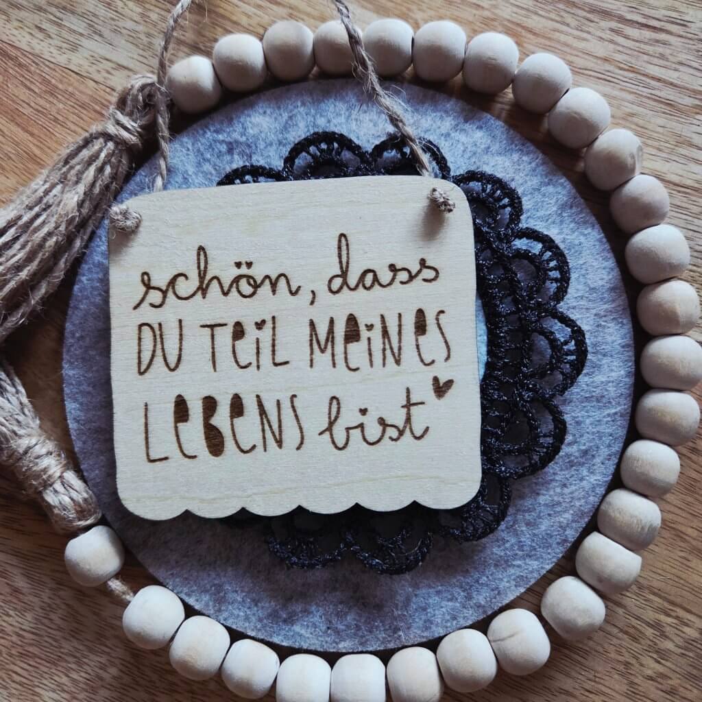 Holzschild  "schön, dass Du Teil meines Lebens bist!"